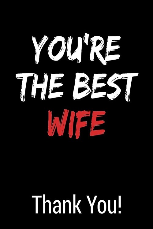 Youre the Best Wife Thank You!: Blank Lined Journal College Rule (Paperback)