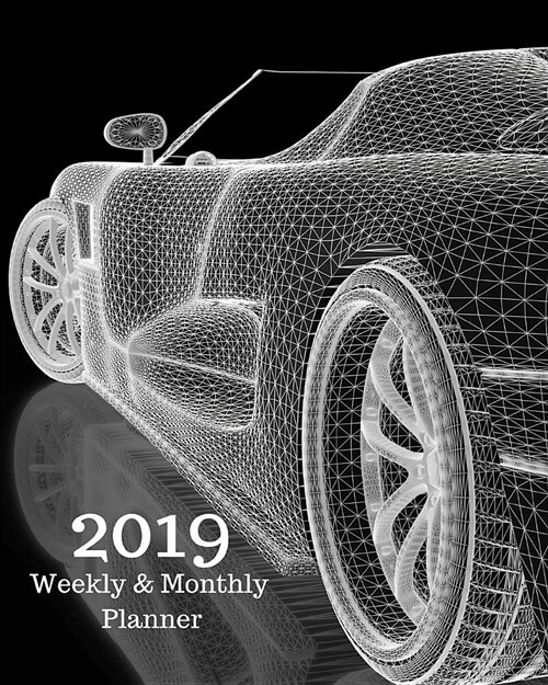 2019 Weekly and Monthly Planner: Convertible Sport Car Daily Organizer -To Do -Calendar in Review/Monthly Calendar with U.S. Holidays (Paperback)