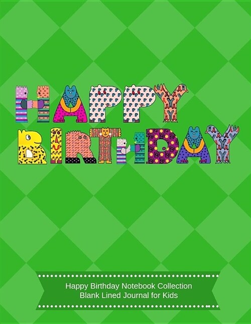 Happy Birthday Notebook Collection. Blank Lined Journal for Kids (Paperback)