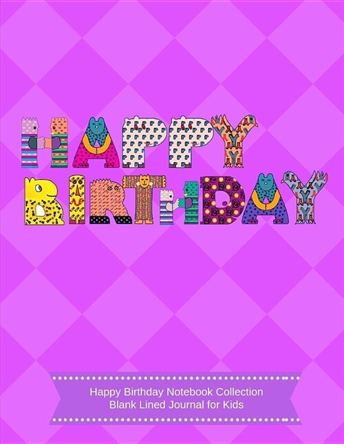 Happy Birthday Notebook Collection. Blank Lined Journal for Kids (Paperback)