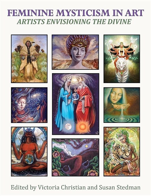 Feminine Mysticism in Art: Artists Envisioning the Divine (Paperback)