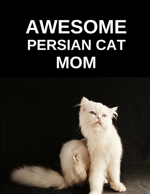 Awesome Persian Cat Mom: Lined Journal Note Book (Paperback)