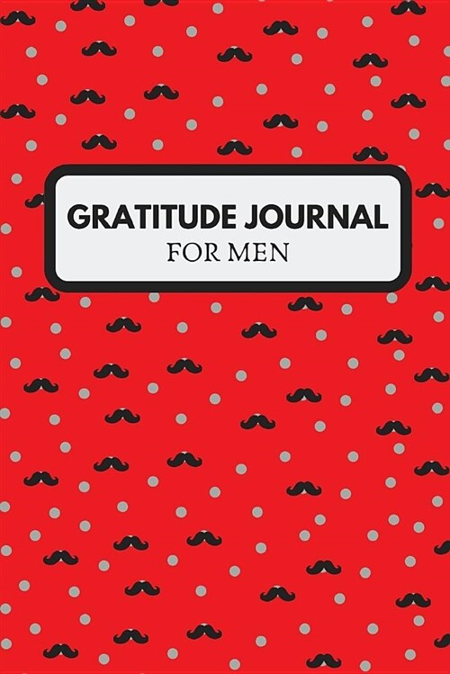 Gratitude Journal for Men: Morning and Nightly Writing Prompts, Mustache (Paperback)