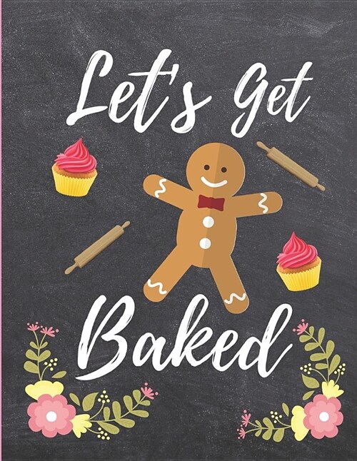 Lets Get Baked: Blank Recipe Journal to Write in for Women, Wife, Mom: Food Cookbook Design, Document All Your Special Baked Recipes a (Paperback)