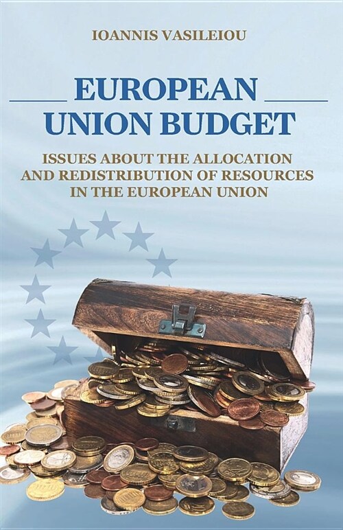 European Union Budget-Issues about the Allocation and Redistribution of Resources in the European Union (Paperback)