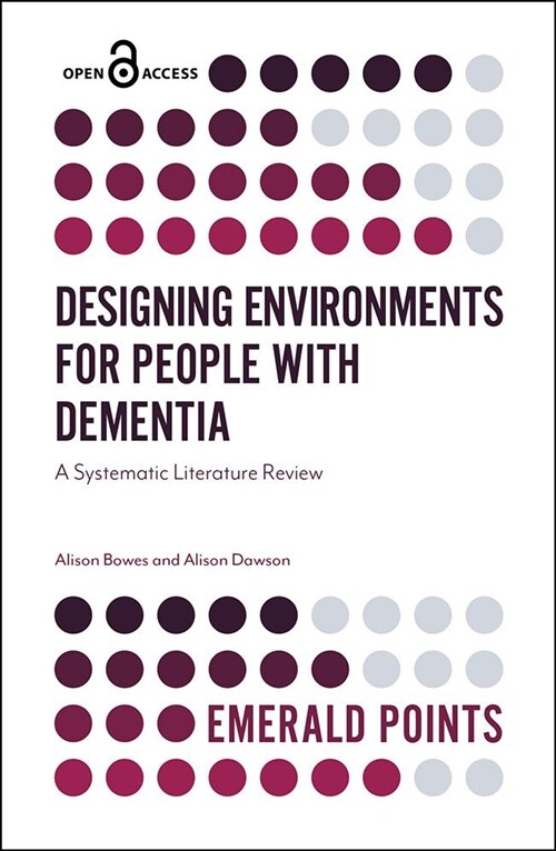 Designing Environments for People with Dementia : A Systematic Literature Review (Paperback)