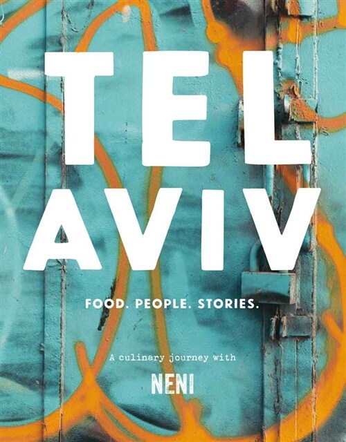 Tel Aviv: Food. People. Stories. a Culinary Journey with Neni (Hardcover)