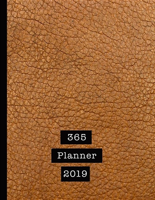 365 Planner 2019: Mens Professional Planner for All Your Diary and Organisational Needs - Tan Leather Effect (Paperback)