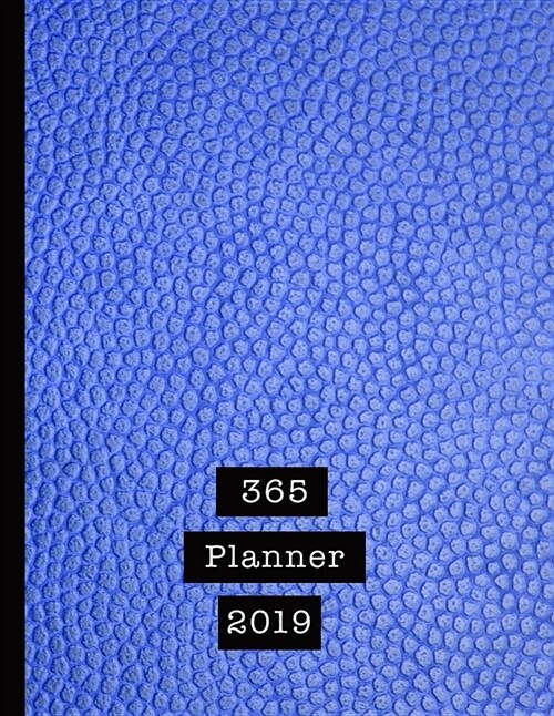 365 Planner 2019: Mens Professional Planner for All Your Diary and Organisational Needs - Blue Leather Effect (Paperback)