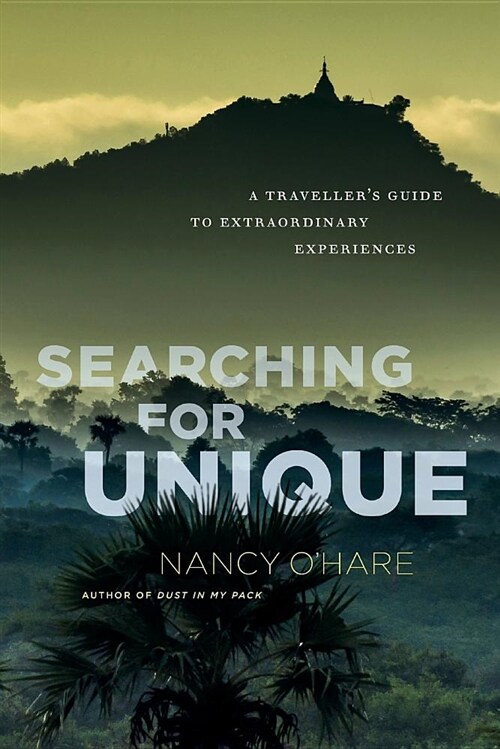 Searching for Unique: A Travellers Guide to Extraordinary Experiences (Paperback, Colour)