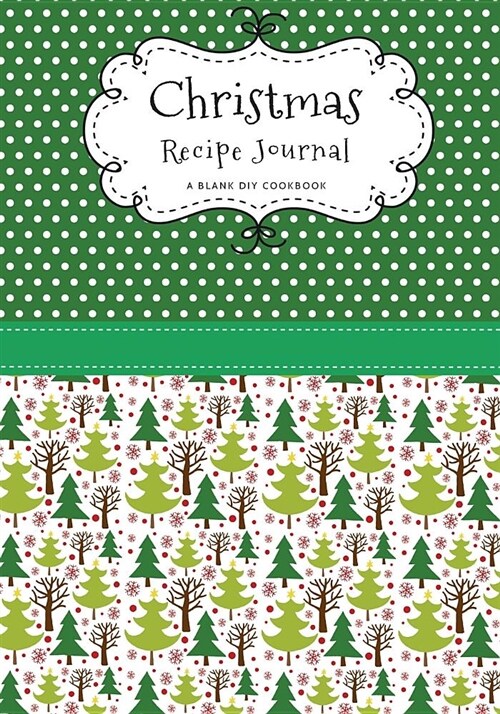 Christmas Recipe Journal: A Blank DIY Cookbook (Paperback)