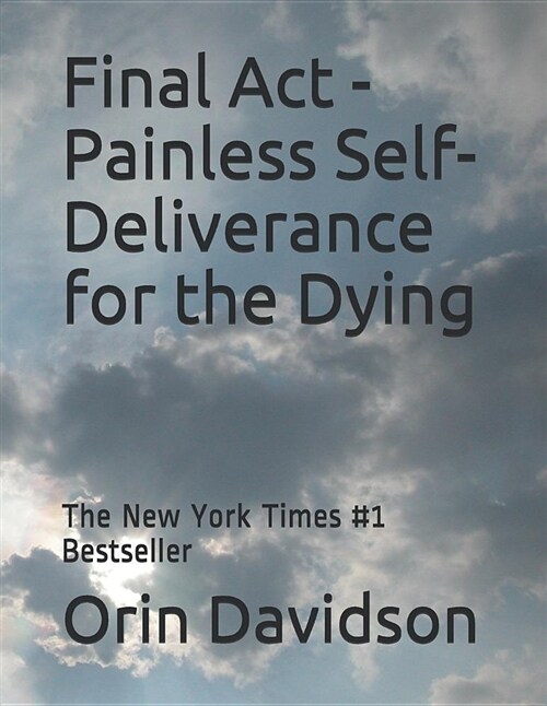 Final ACT - Painless Self-Deliverance for the Dying: The New York Times #1 Bestseller (Paperback)
