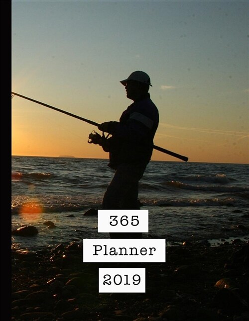 365 Planner 2019: Mens Professional Planner for All Your Diary and Organisational Needs - Sunset Fishing (Paperback)