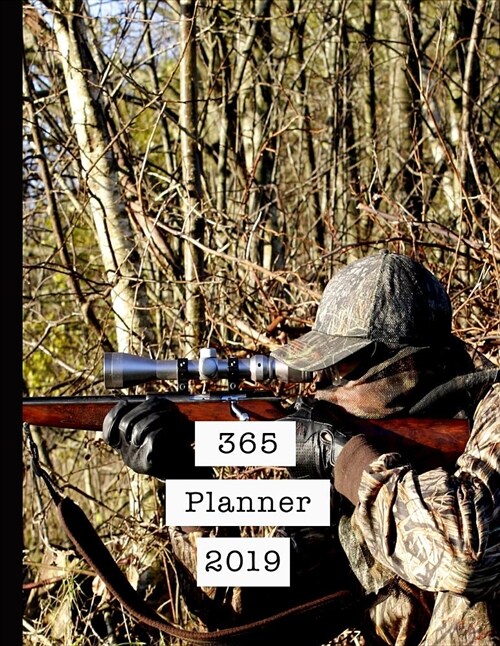 365 Planner 2019: Mens Professional Planner for All Your Diary and Organisational Needs - Hunting and Shooting (Paperback)