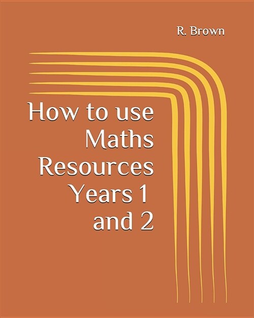 How to Use Maths Resources Years 1 and 2 (Paperback)