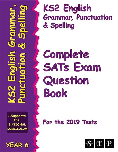 Ks2 English Grammar, Punctuation and Spelling Complete Sats Exam Question Book for the 2019 Tests (Year 6): Stp Ks2 English Revision (Paperback)