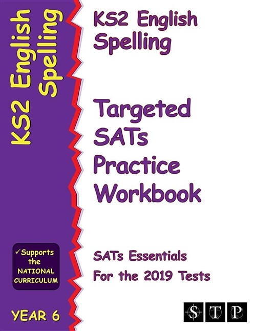 Ks2 English Spelling Targeted Sats Practice Workbook for the 2019 Tests (Year 6) (Stp Ks2 English Sats Essentials) (Paperback)