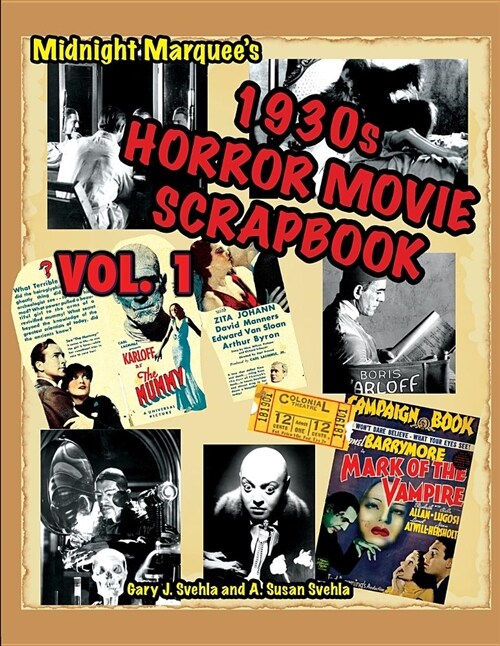 Midnight Marquees Classic Horror Movie Scrapbook, 1930s, Vol.1 (Paperback)