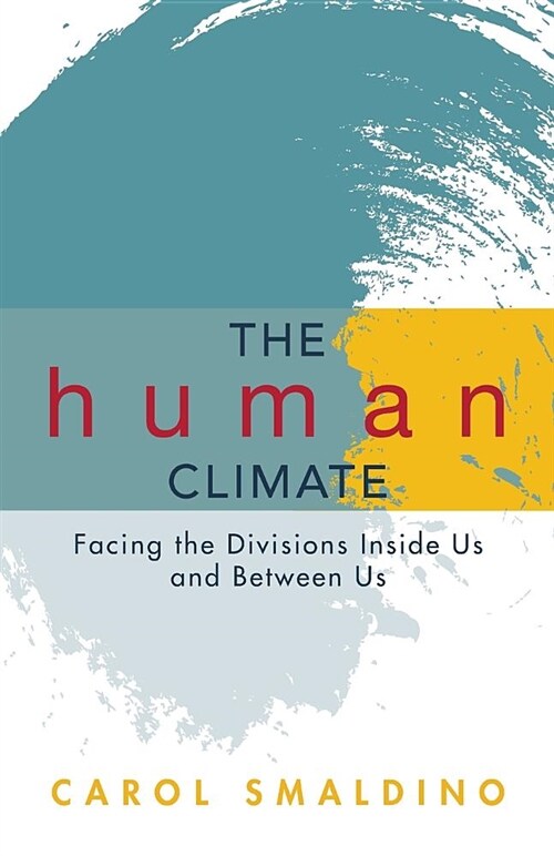 The Human Climate: Facing the Divisions Inside Us and Between Us (Paperback)
