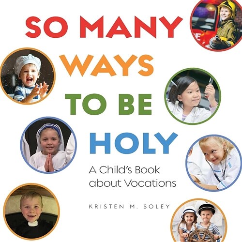 So Many Ways to Be Holy: A Childs Book about Vocations (Paperback)