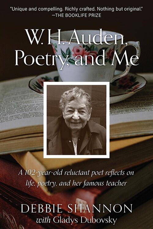 W. H. Auden, Poetry, and Me: A 102-Year-Old Reluctant Poet Reflects on Life, Poetry, and Her Famous Teacher (Paperback)