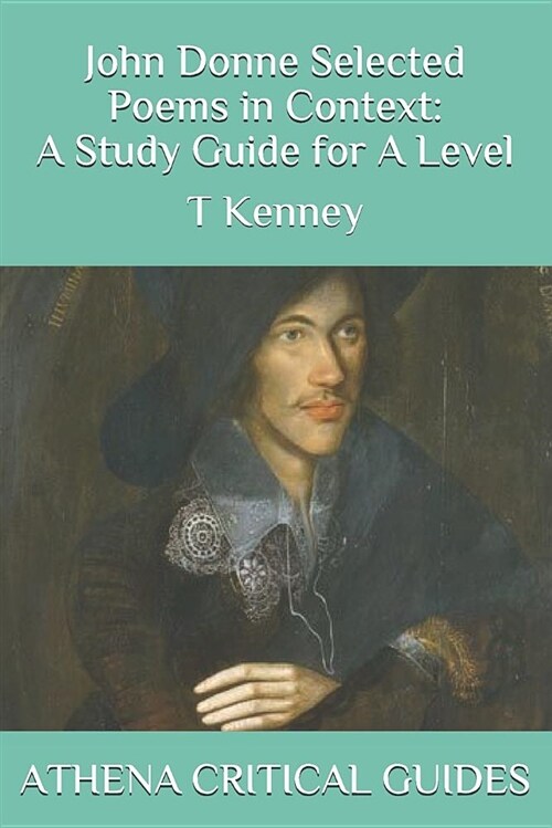 John Donne Selected Poems in Context: A Study Guide for a Level: Athena Critical Guides (Paperback)