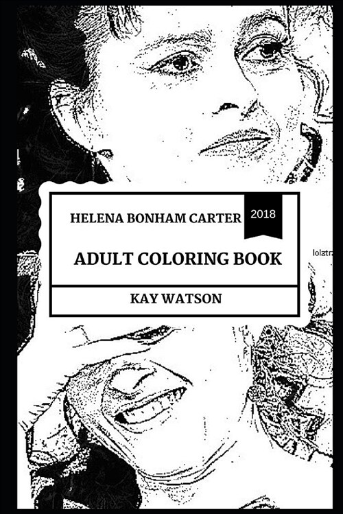 Helena Bonham Carter Adult Coloring Book: Multiple Academy Award Nominee and Bafta Awards Winner, Legendary Theater Actress and Movie Icon Inspired Ad (Paperback)