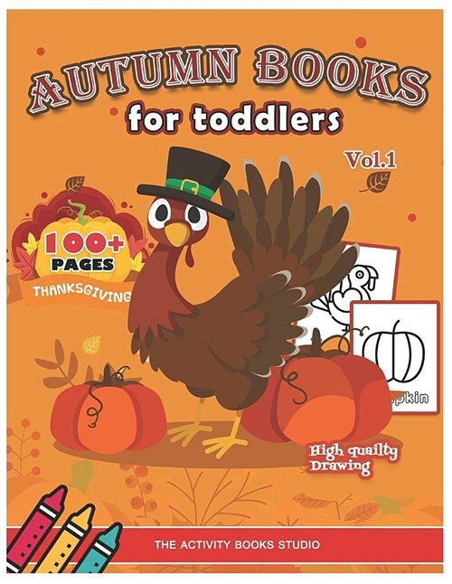 Autumn Books for Toddlers: Thanksgiving Coloring Books: 100 Thanksgiving Coloring Pages, Turkey Coloring Pages, First Coloring Books Ages 1-3, Ag (Paperback)