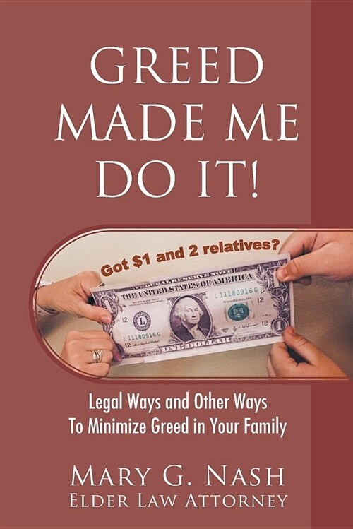 Greed Made Me Do It! Legal Ways and Other Ways to Minimize Greed in Your Family (Paperback)