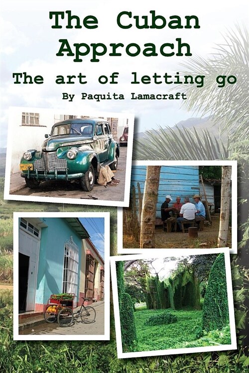 The Cuban Approach: The Art of Letting Go (Paperback, 2018, Tca-1)