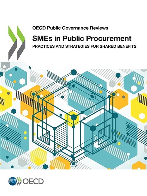 OECD Public Governance Reviews SMEs in Public Procurement: Practices and Strategies for Shared Benefits (Paperback)