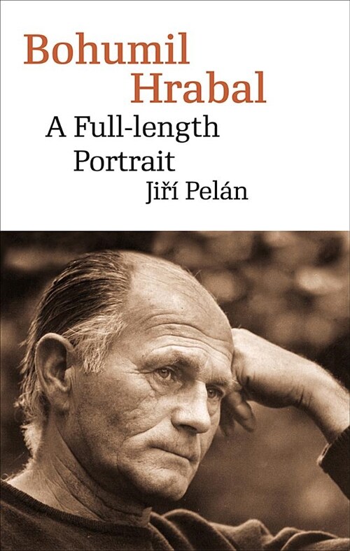 Bohumil Hrabal: A Full-Length Portrait (Paperback)