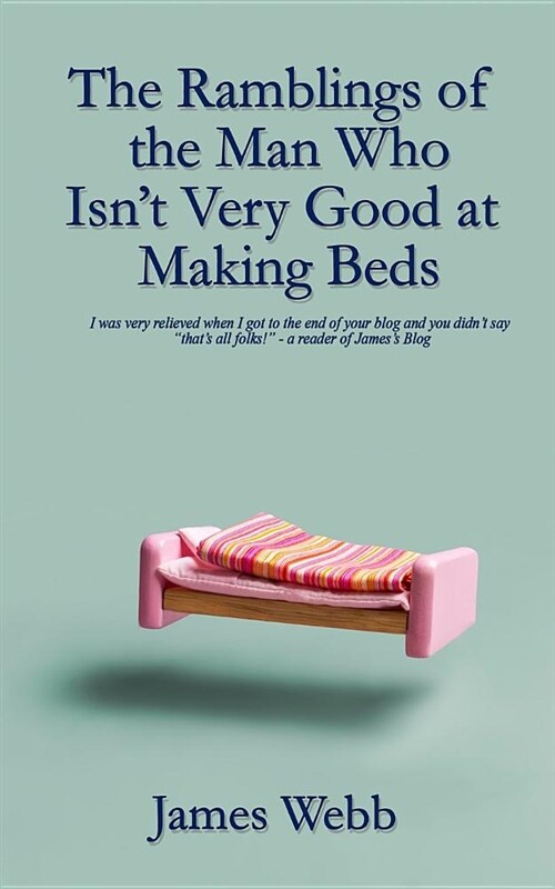 The Ramblings of the Man Who Isnt Very Good at Making Beds (Paperback)