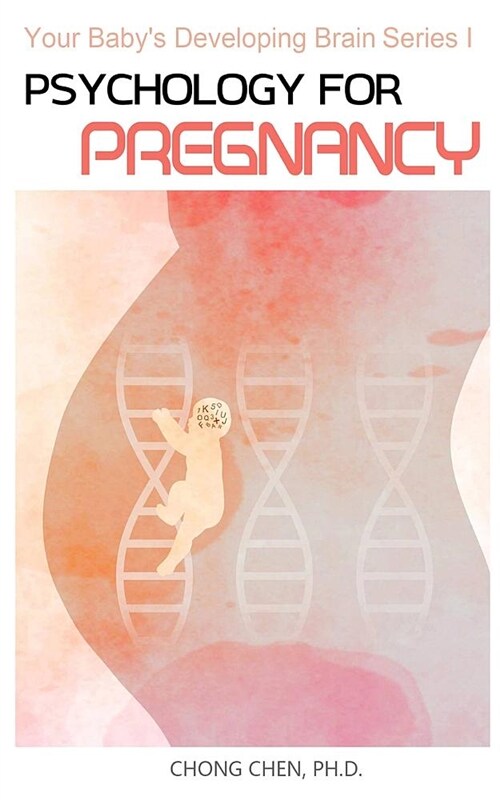 Psychology for Pregnancy: How Your Mental Health During Pregnancy Programs Your Baby (Paperback)