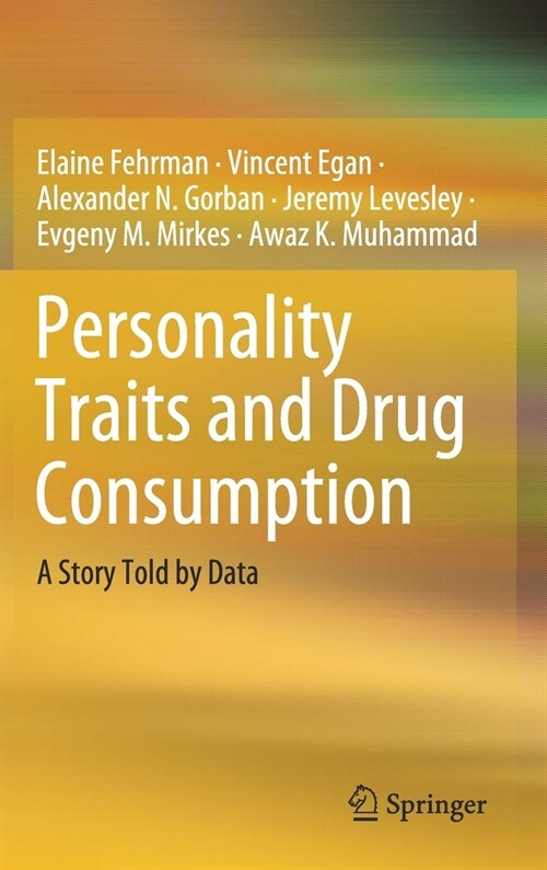 Personality Traits and Drug Consumption: A Story Told by Data (Hardcover, 2019)