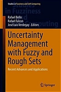 Uncertainty Management with Fuzzy and Rough Sets: Recent Advances and Applications (Hardcover)