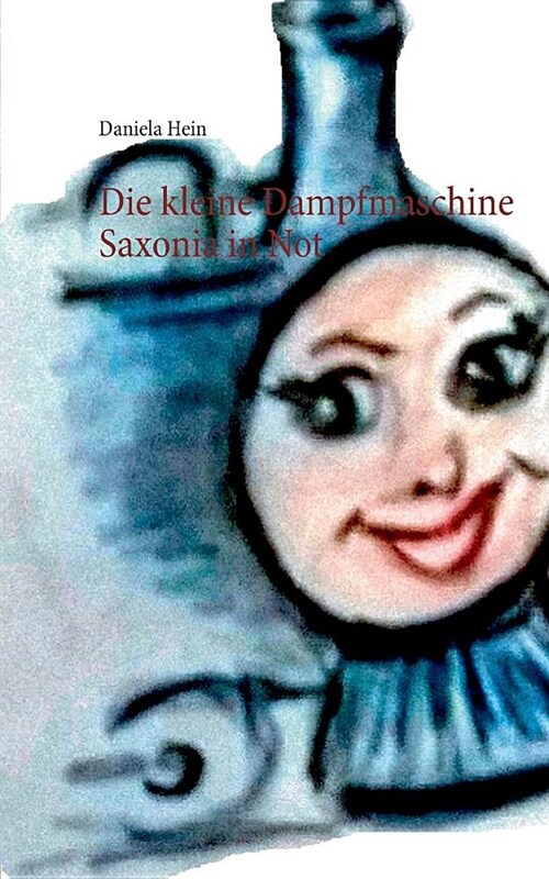 Die Kleine Dampfmaschine Saxonia in Not (Paperback)