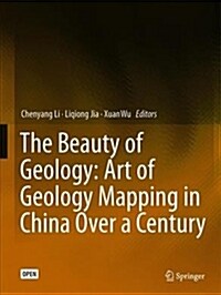 The Beauty of Geology: Art of Geology Mapping in China Over a Century (Hardcover, 2019)