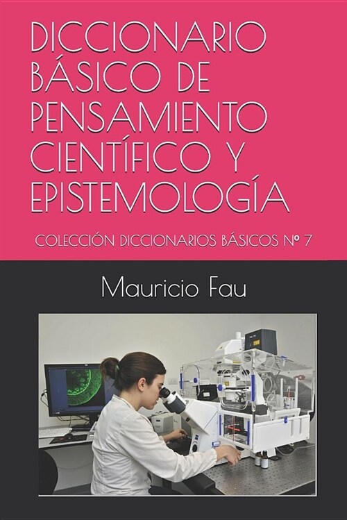 Diccionario B?ico de Pensamiento Cient?ico Y Epistemolog?: Colecci? Diccionarios B?icos N?7 (Paperback)