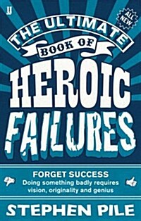 The Ultimate Book of Heroic Failures (Paperback)