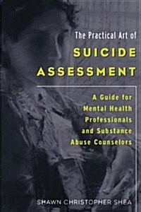 The Practical Art of Suicide Assessment: A Guide for Mental Health Professionals and Substance Abuse Counselors (Paperback)