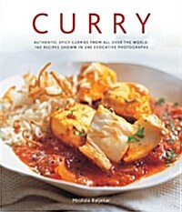 Curry : Authentic Spicy Curries from All Over the World: 160 Recipes Shown in 240 Evocative Photographs (Hardcover)