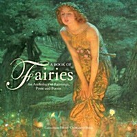 A Book Of Fairies: an Anthology of Paintings & Poetry : An Anthology of Paintings and Poetry (Hardcover)