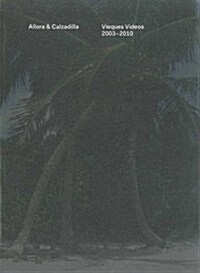 Allora & Calzadilla : Vieques Videos 2003-2010 (Paperback)