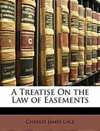 A Treatise on the Law of Easements (Paperback)