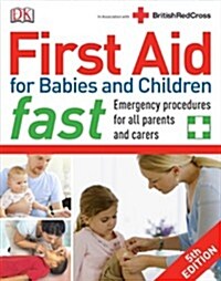 First Aid for Babies and Children Fast : Emergency Procedures for All Parents and Carers (Paperback)