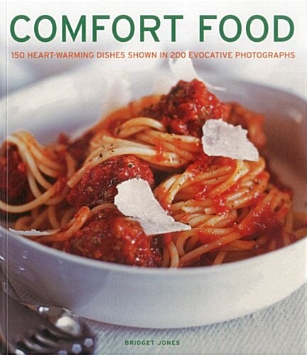 Comfort Food : 150 Heart-warming Dishes Shown in 200 Evocative Photographs (Paperback)
