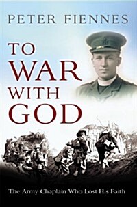 To War with God : The Army Chaplain Who Lost His Faith (Paperback)