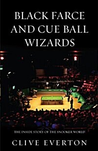 Black Farce and Cue Ball Wizards : The Inside Story of the Snooker World (Paperback)