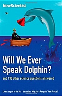 Will We Ever Speak Dolphin? : And 130 Other Science Questions Answered (Paperback)